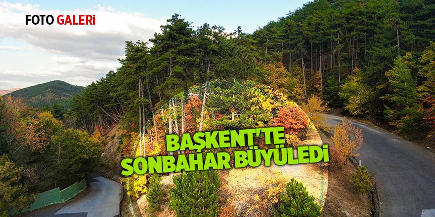 Başkent'te sonbahar büyüledi