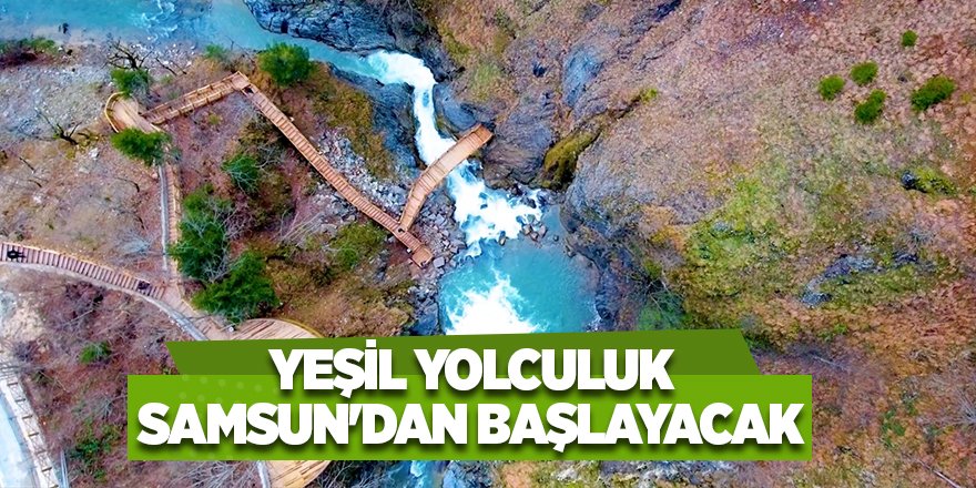 Yeşil Yolculuk Samsun'dan başlayacak