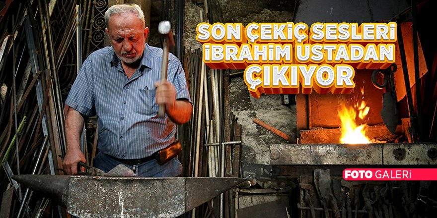 "Demirciler Yokuşu"nda son çekiç sesleri İbrahim ustadan çıkıy