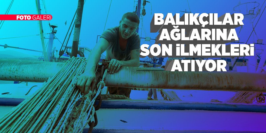 Karadenizli balıkçılar 1 Eylül’e hazırlanıyor