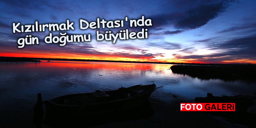 Kızılırmak Deltası'nda gün doğumu büyüledi - samsun haber