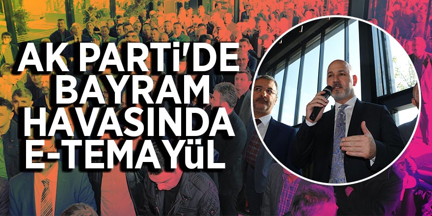 AK Parti'de bayram havasında e-temayül 