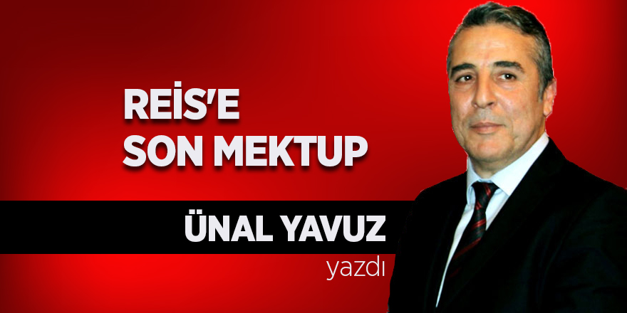 REİS'E SON MEKTUP