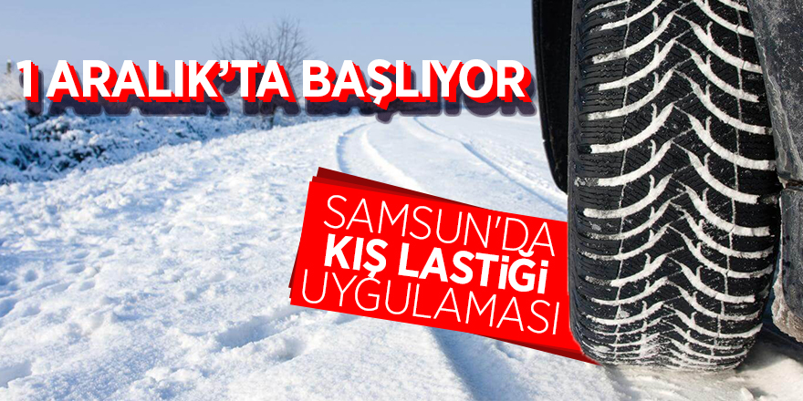 Samsun'da kış lastiği uygulaması 