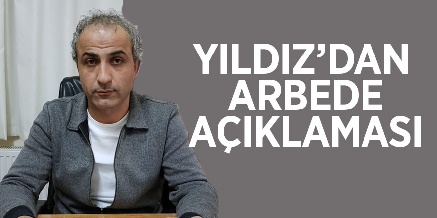 Yıldız’dan arbede açıklaması 