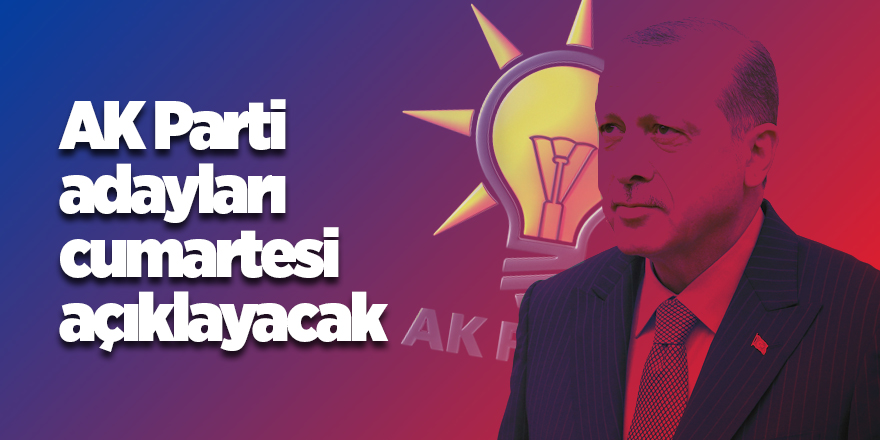 AK Parti'de Başkan Adaylarından Bazıları Cumartesi Günü Açıklanıyor