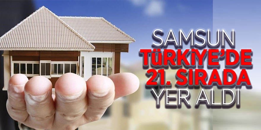 Samsun Türkiye’de 21. sırada yer aldı 