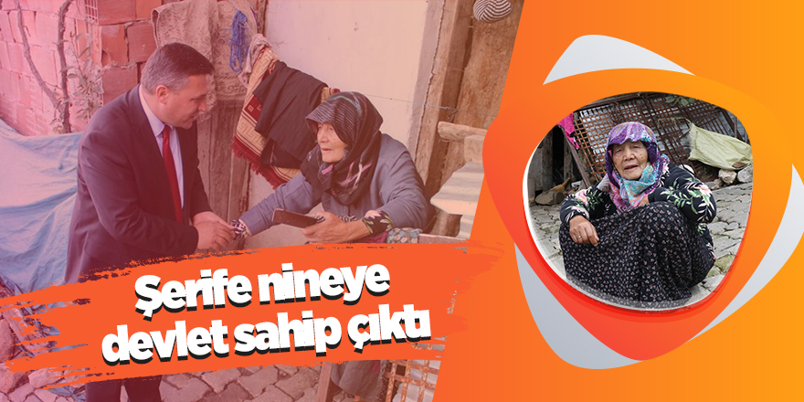 Şerife nineye devlet sahip çıktı 