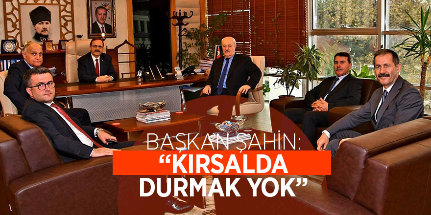 Başkan Şahin: “Kırsalda durmak yok” 