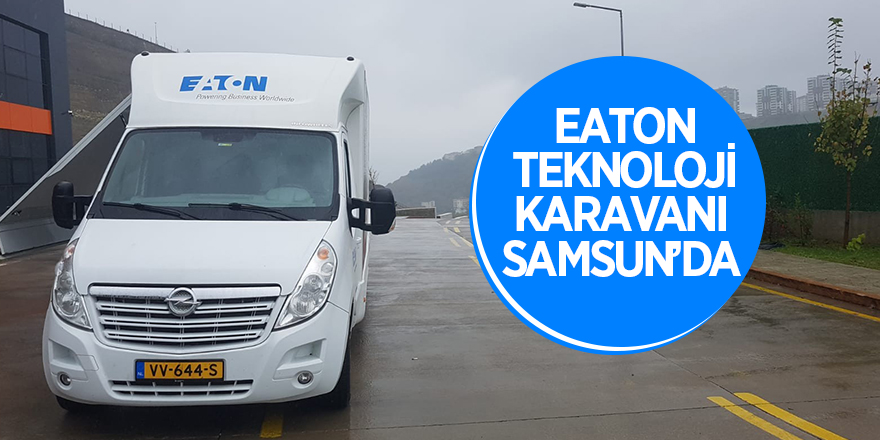 Eaton teknoloji karavanı Samsun’da 