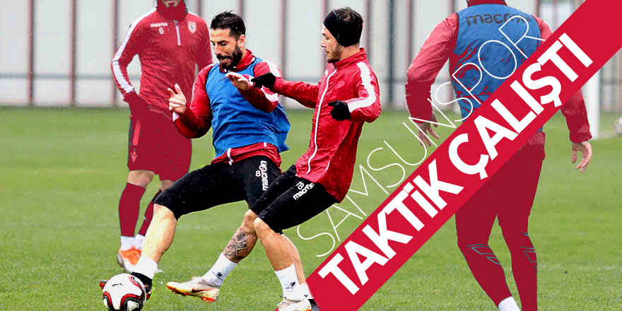 Samsunspor taktik çalıştı