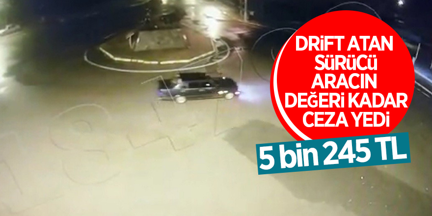 Drift atan sürücü, aracın değeri kadar ceza yedi 