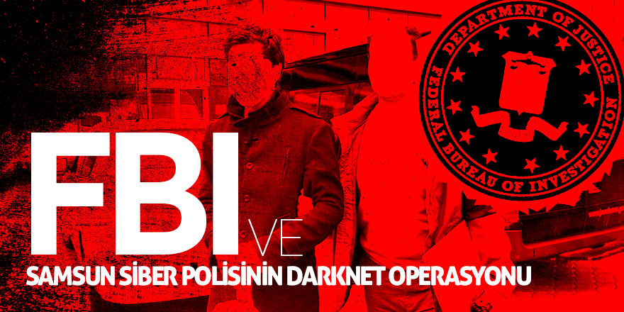 FBI ve Samsun Siber polisinin Darknet operasyonu: 1 gözaltı