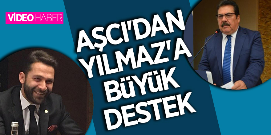 Aşcı'dan Osman Yılmaz'a büyük destek