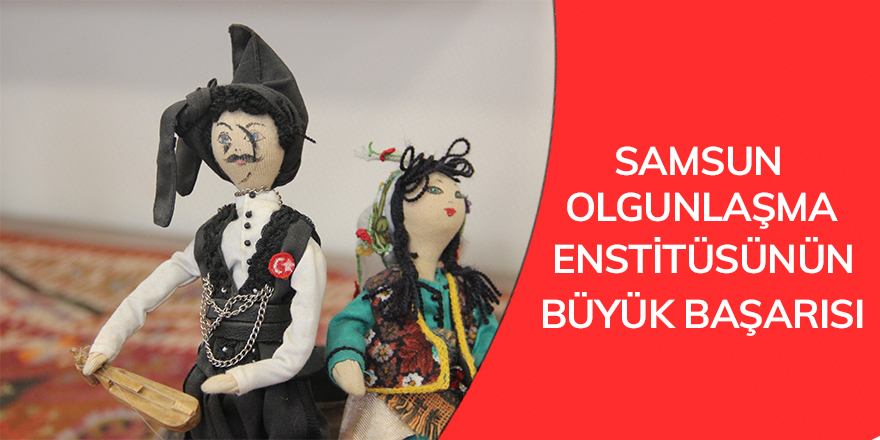 Samsun Olgunlaşma Enstitüsünün büyük başarısı