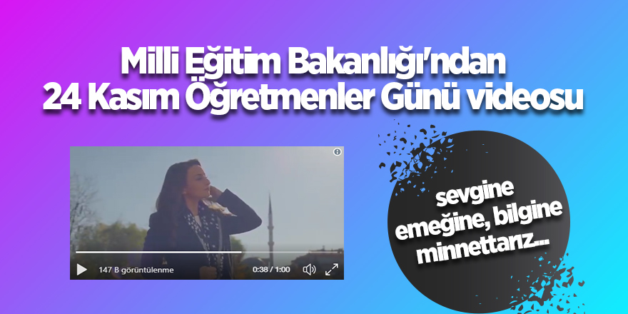 Milli Eğitim Bakanlığı'ndan 24 Kasım Öğretmenler Günü videosu