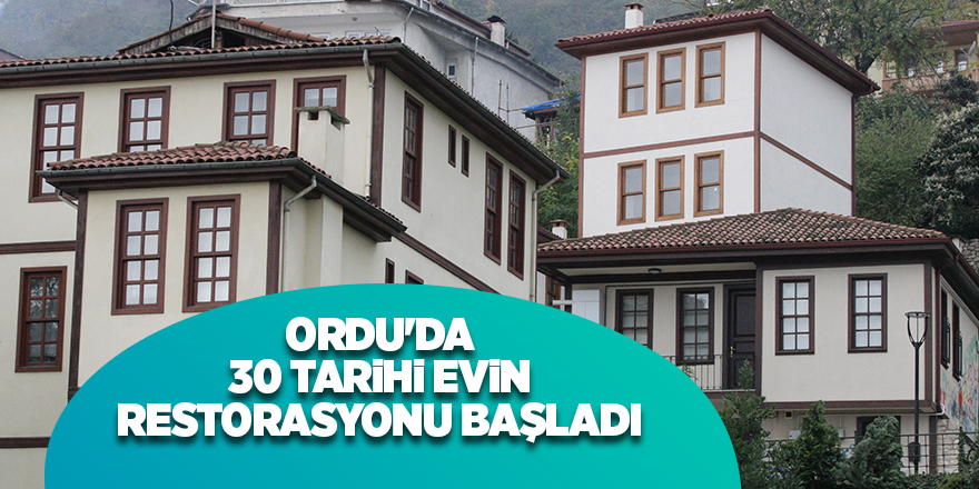 Ordu'da 30 tarihi evin restorasyonu başladı