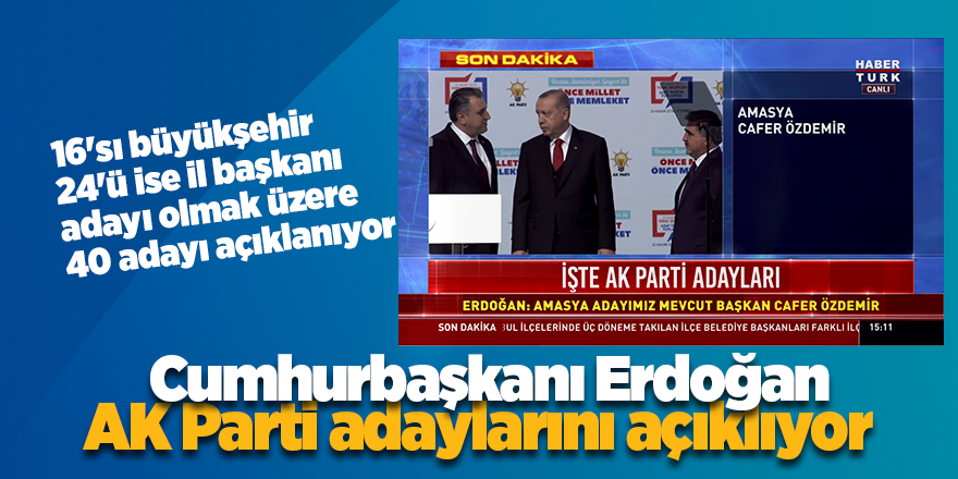 Cumhurbaşkanı Erdoğan, AK Parti adaylarını açıklıyor