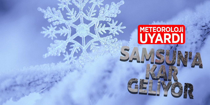 Samsun'a kar geliyor