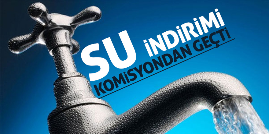 Samsun'da su indirimi komisyondan geçti 