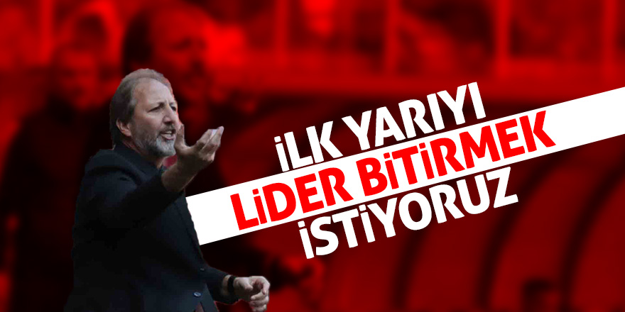 Taner Taşkın: “İlk yarıyı lider bitirmek istiyoruz”