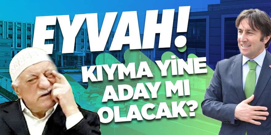 Eyvah! Kıyma yine aday mı olacak?