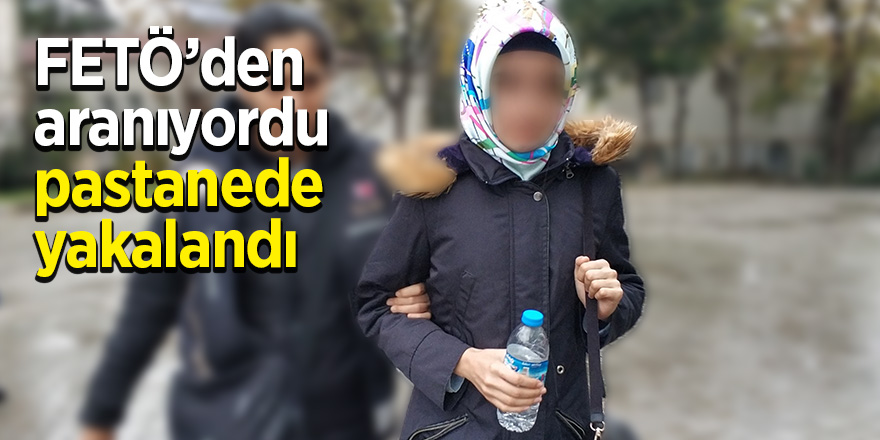 FETÖ’den aranıyordu pastanede yakalandı 