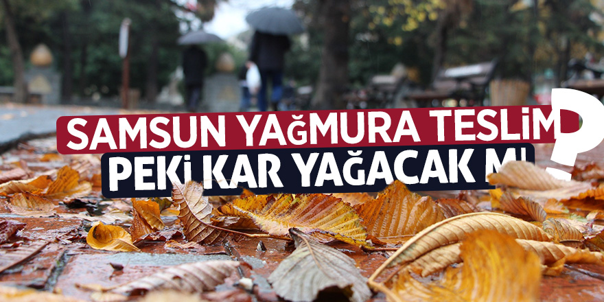 Samsun yağmura teslim