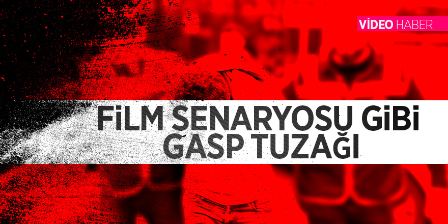 Film senaryosu gibi gasp tuzağı