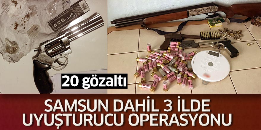 Samsun ve 3 ilde uyuşturucu operasyonu: 20 gözaltı