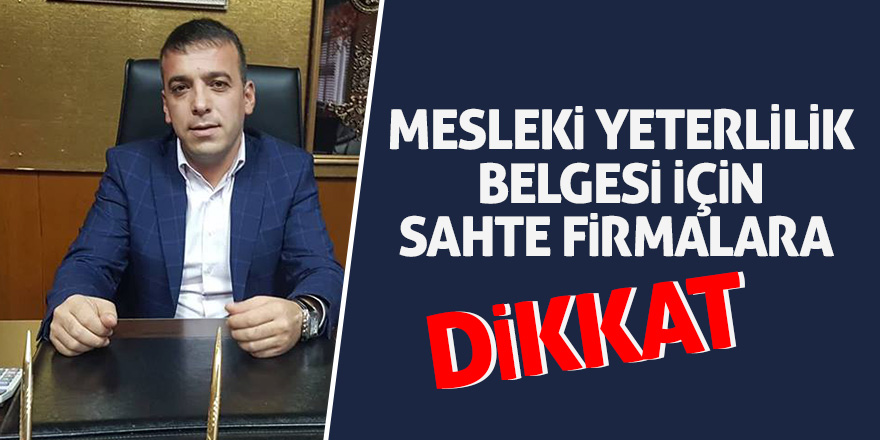 Mesleki Yeterlilik Belgesi için sahte firmalara dikkat