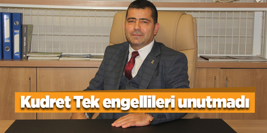 Kudret Tek engellileri unutmadı