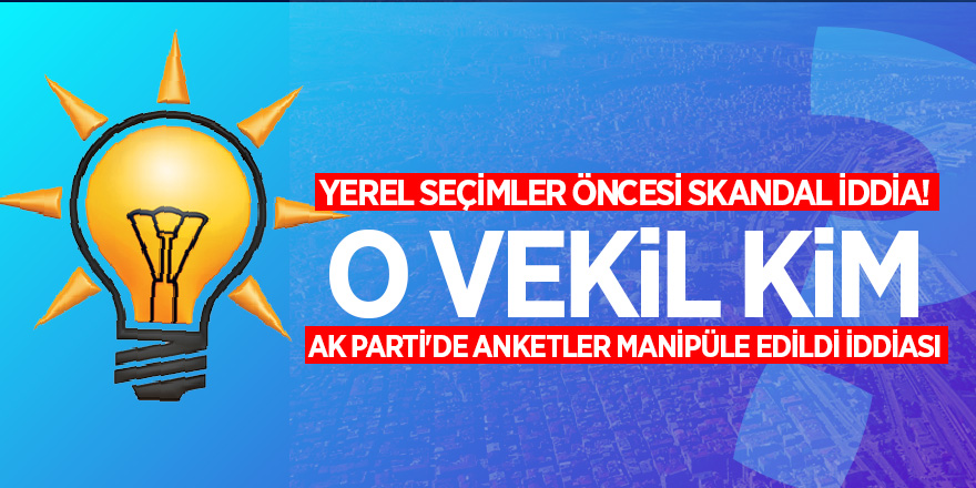 Yerel seçimler öncesi skandal iddia! O vekil kim?