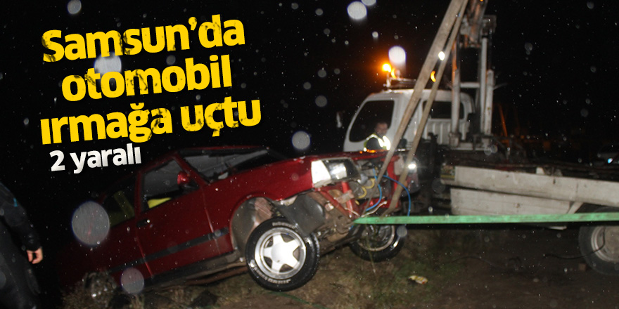 Samsun'da otomobil ırmağa uçtu: 2 yaralı