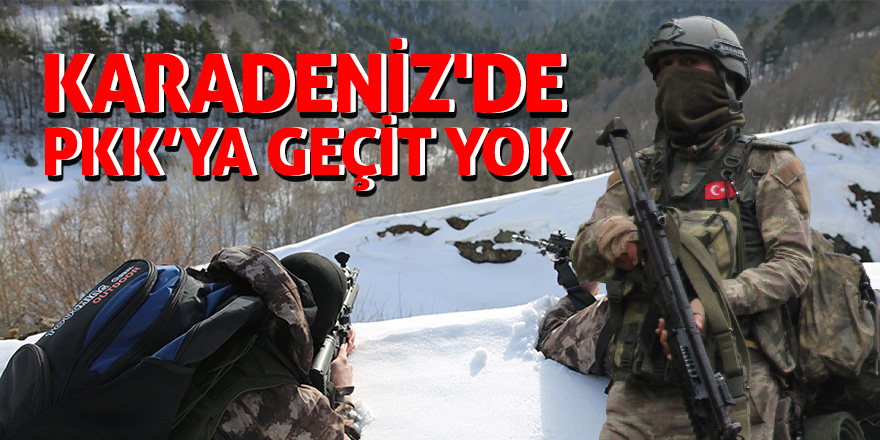 Karadeniz'de PKK’ya geçit yok 