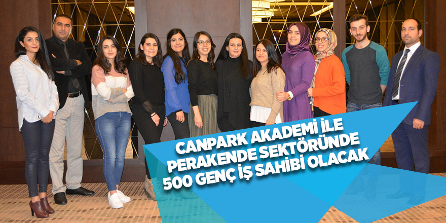 Canpark Akademi ile perakende sektöründe 500 genç iş sahibi olacak