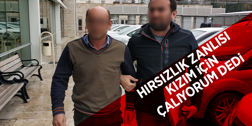 Hırsızlık zanlısı kızım için çalıyorum dedi