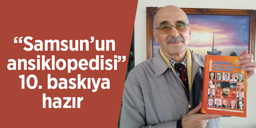 “Samsun’un ansiklopedisi” 10. baskıya hazır 