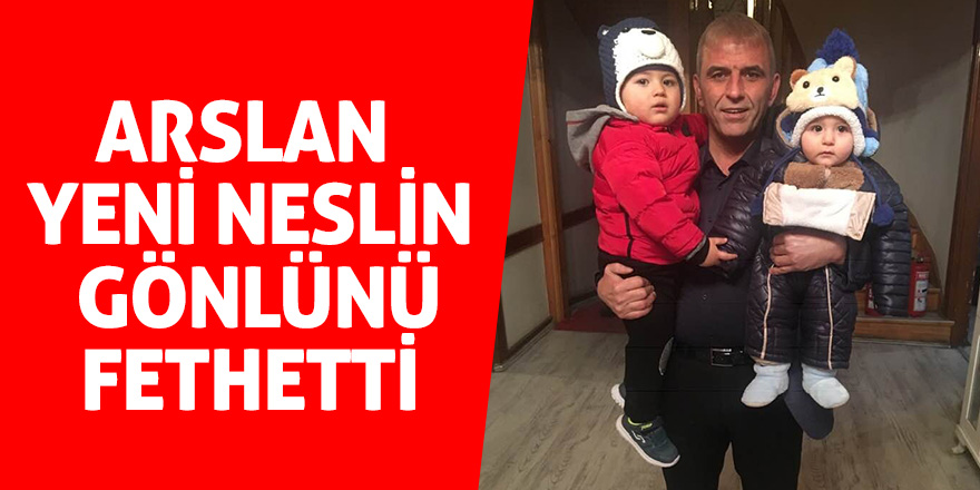 Arslan yeni neslin gönlünü fethetti 