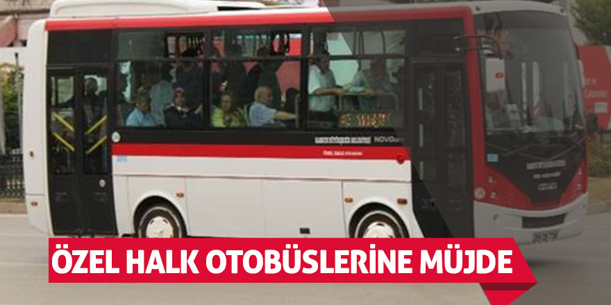 Büyükşehirden özel halk otobüslerine müjde 