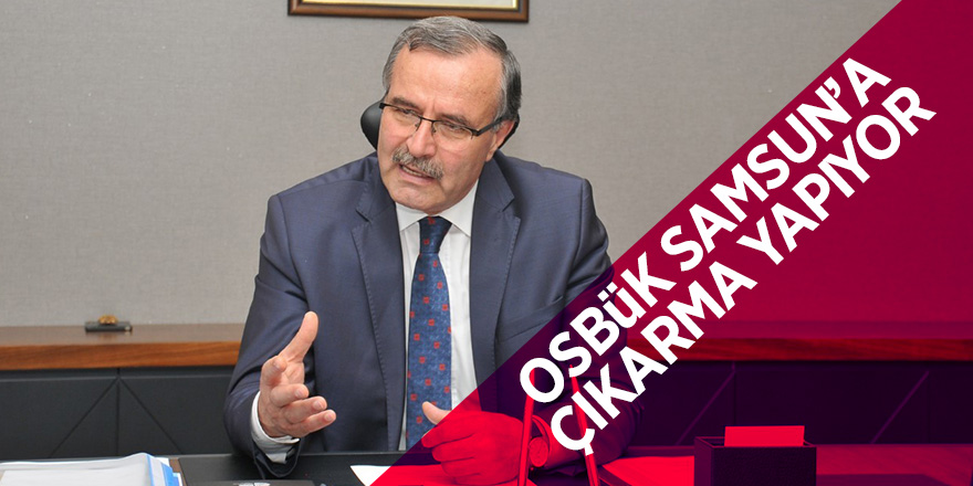 OSBÜK Samsun’a çıkarma yapıyor 