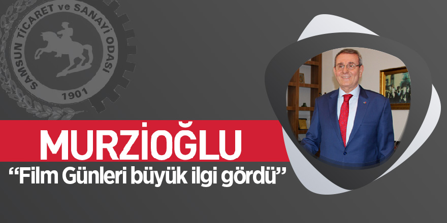 Murzioğlu: “Film Günleri büyük ilgi gördü”