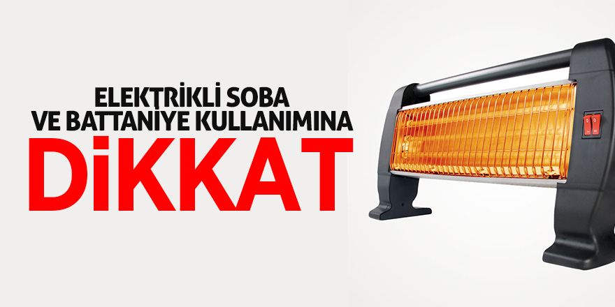 Elektrikli soba ve battaniye kullanımına dikkat 