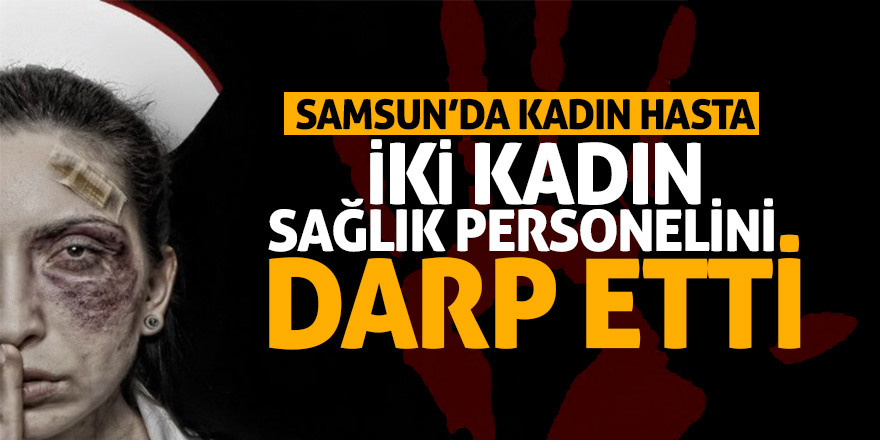 Muayene için gelen kadın, kadın doktora ve ebeyi darp etti 