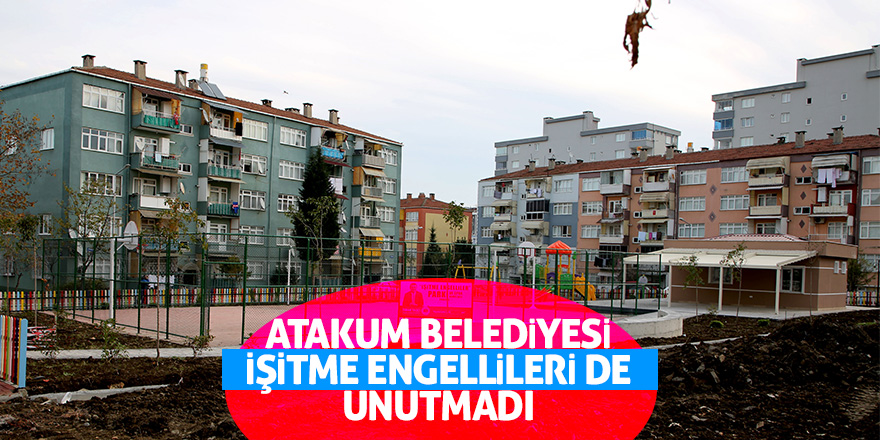 Atakum Belediyesi işitme engellileri de unutmadı 