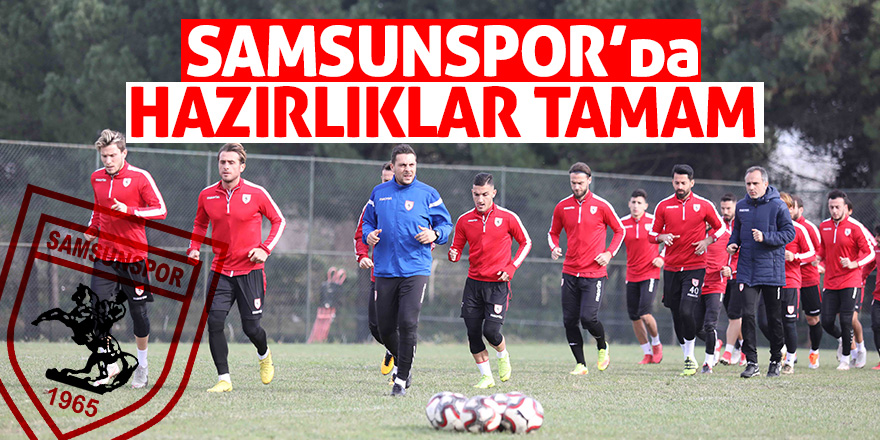 Samsunspor’da hazırlıklar tamam 