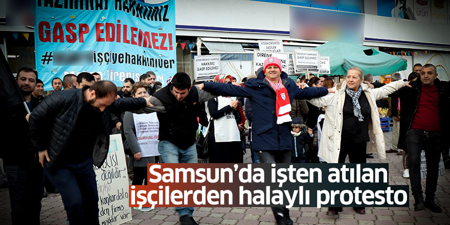 Samsun'da işten atılan işçilerden halaylı protesto