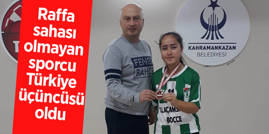 Raffa sahası olmayan sporcu Türkiye üçüncüsü oldu 