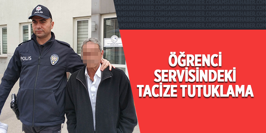 Öğrenci servisinde tacize tutuklama