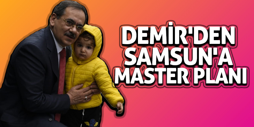 Demir'den Samsun'a Master Planı